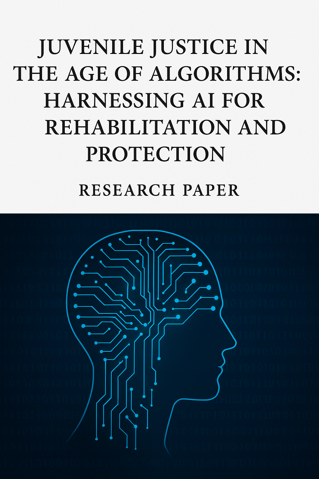 JUVENILE JUSTICE IN THE AGE OF ALGORITHMS: HARNESSING AI FOR REHABILITATION AND PROTECTION